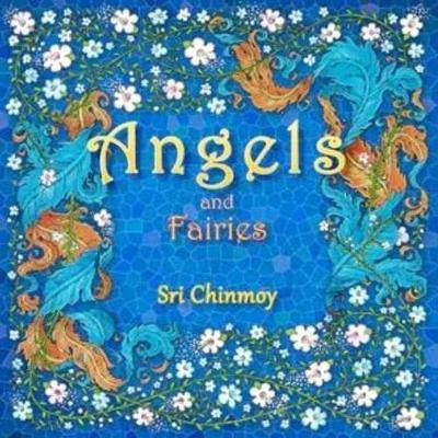 Angels and Fairies ~ Sri Chinmoy
