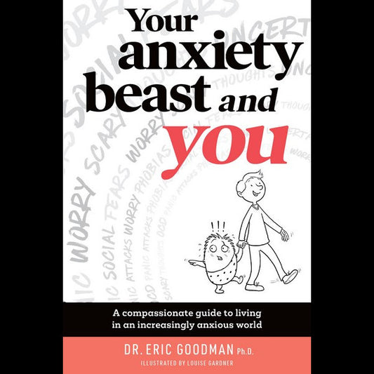 Your Anxiety Beast and You ~ Goodman, Eric