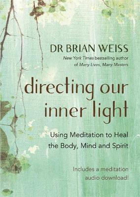 Directing Our Inner Light ~ Weiss Brian