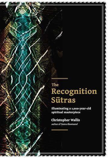 The Recognition Sutras: Illuminating a 1,000-Year-Old Spiritual Masterpiece